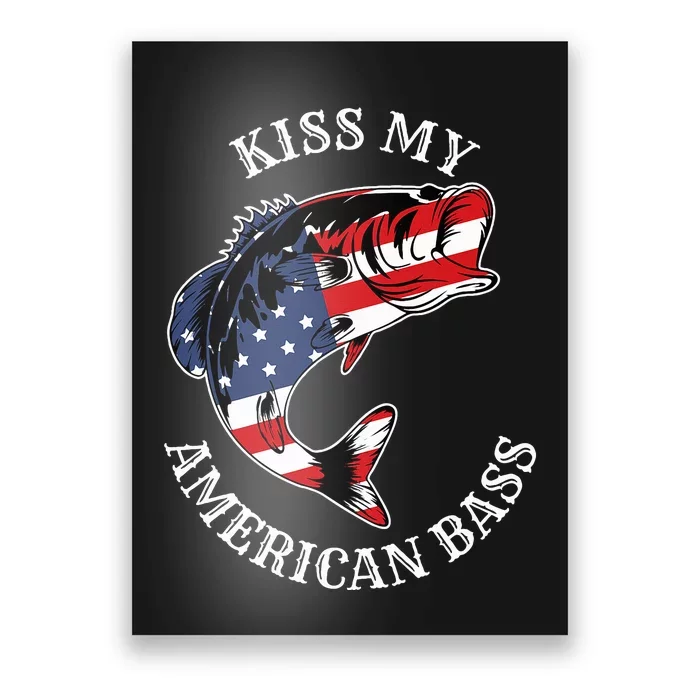 Kiss My American Bass Funny Fishing Redneck Patriot Usa Poster