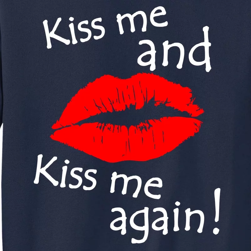 Kiss Me And Kiss Me Again Nadal Funny Kissing Tall Sweatshirt