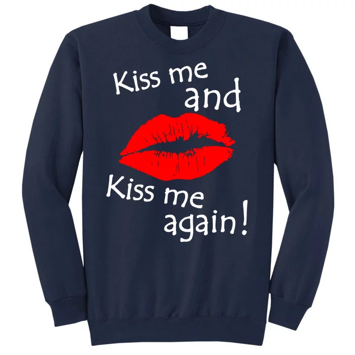 Kiss Me And Kiss Me Again Nadal Funny Kissing Tall Sweatshirt