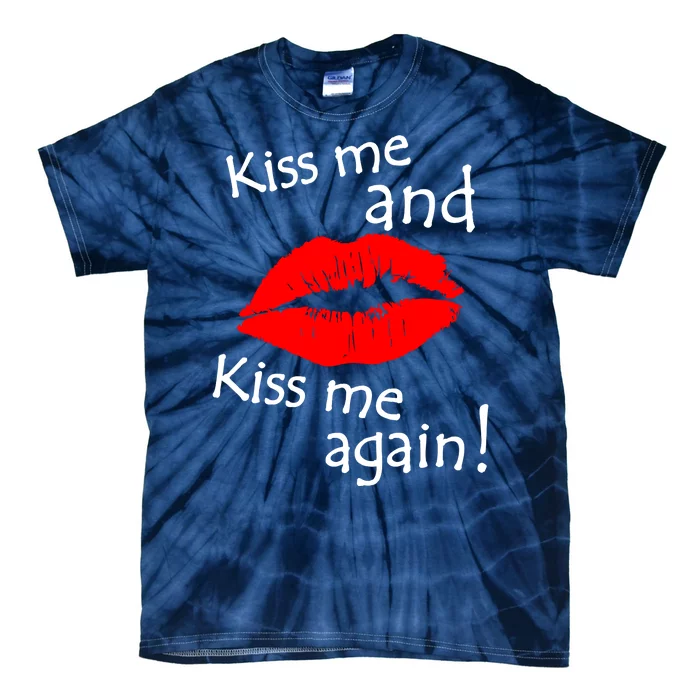 Kiss Me And Kiss Me Again Nadal Funny Kissing Tie-Dye T-Shirt