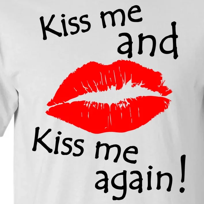 Kiss Me And Kiss Me Again Nadal Funny Kissing Tall T-Shirt