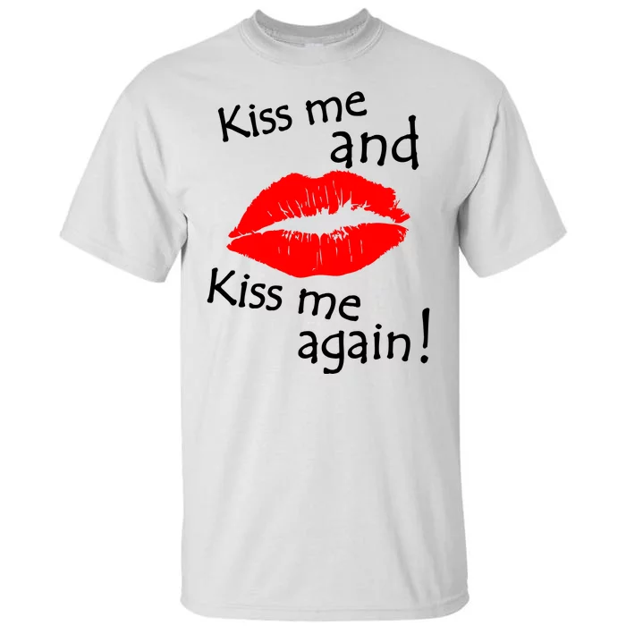 Kiss Me And Kiss Me Again Nadal Funny Kissing Tall T-Shirt