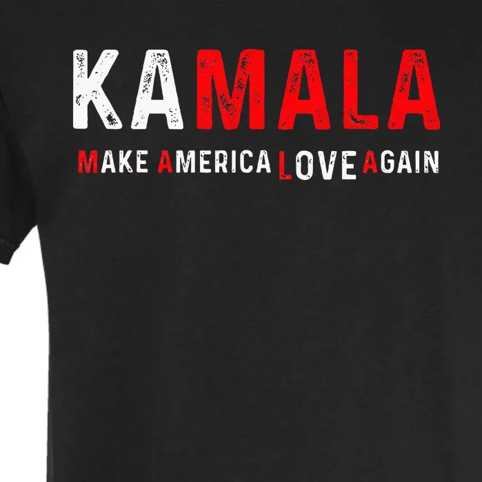 Kamala Make America Love Again Harris 2024 President Garment-Dyed Heavyweight T-Shirt