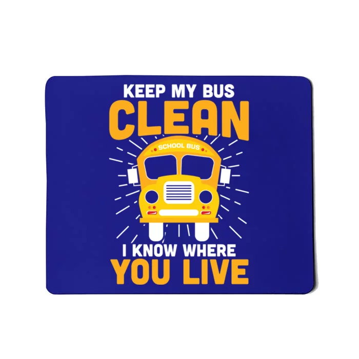 Keep My Bus Clean Funny School Bus Driver Great Gift Mousepad