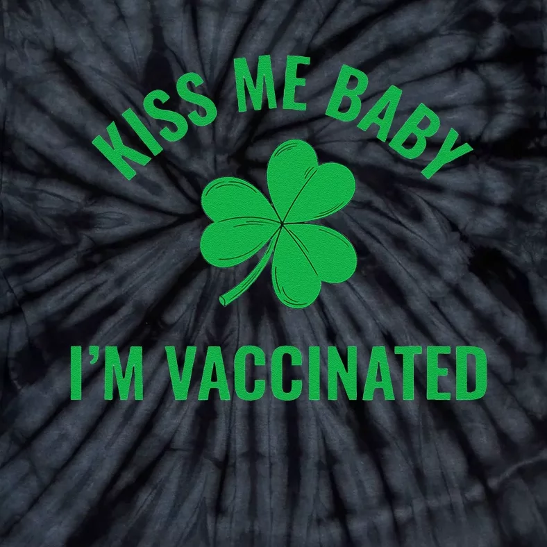 Kiss Me Baby I'm Vaccinated Fun Celebration Saint Patrick's Tie-Dye T-Shirt