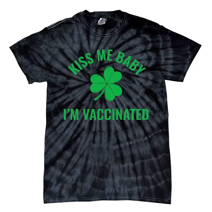 Kiss Me Baby I'm Vaccinated Fun Celebration Saint Patrick's Tie-Dye T-Shirt