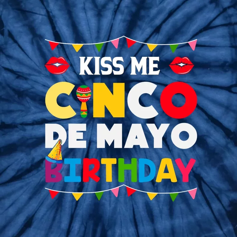 Kiss Me Cinco De Mayo Birthday Gift Tie-Dye T-Shirt