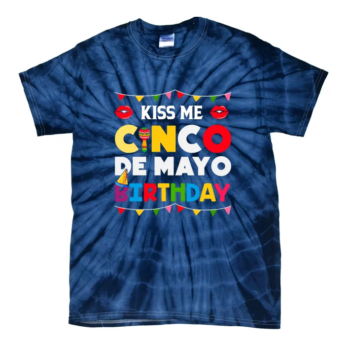 Kiss Me Cinco De Mayo Birthday Gift Tie-Dye T-Shirt