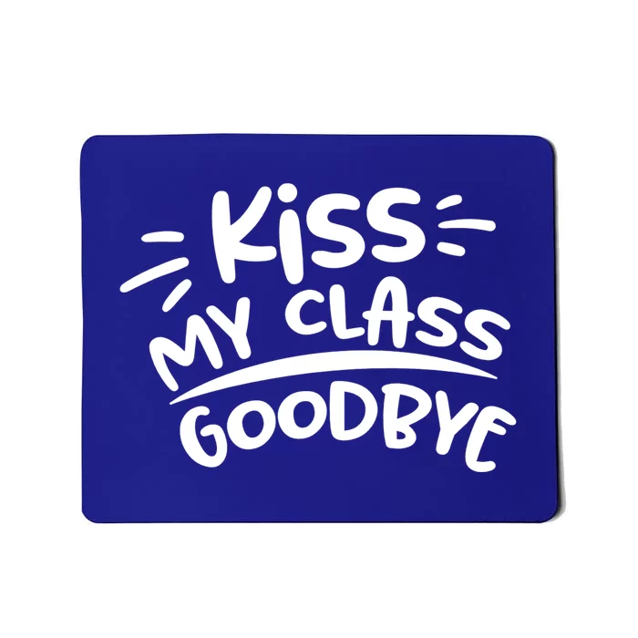 Kiss My Class Goodbye Funny Graduation Mousepad