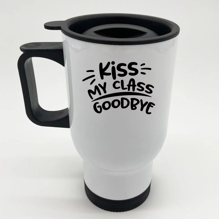 Kiss My Class Goodbye Funny Graduation Front & Back Stainless Steel Travel Mug