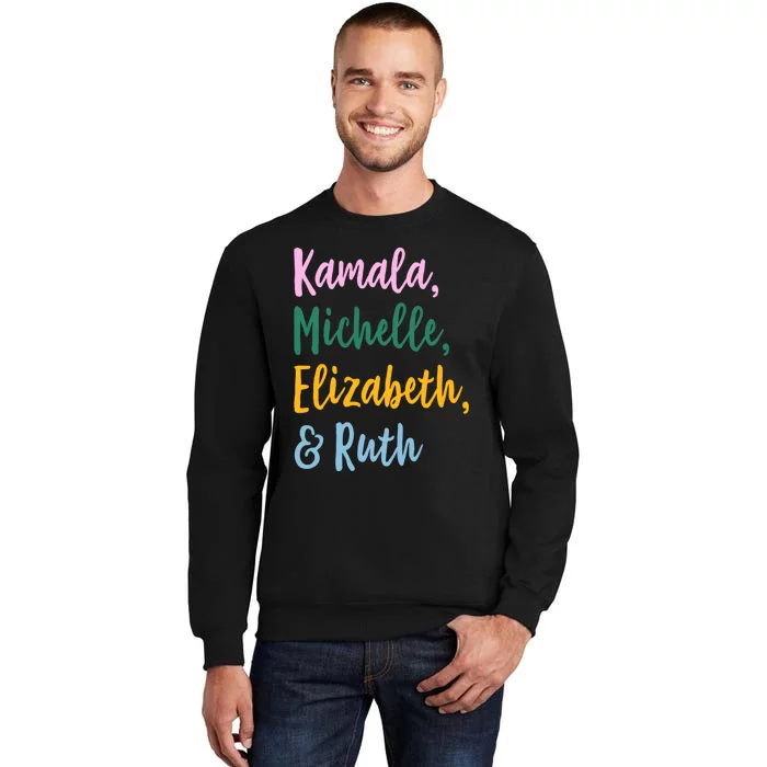 Kamala Michelle Elizabeth And Ruth Tall Sweatshirt