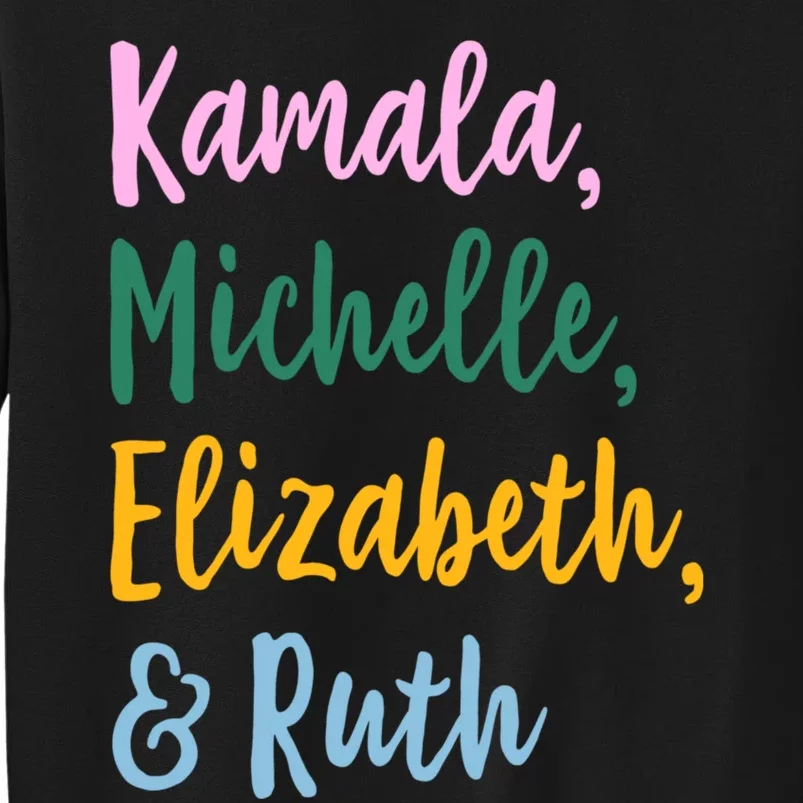 Kamala Michelle Elizabeth And Ruth Tall Sweatshirt