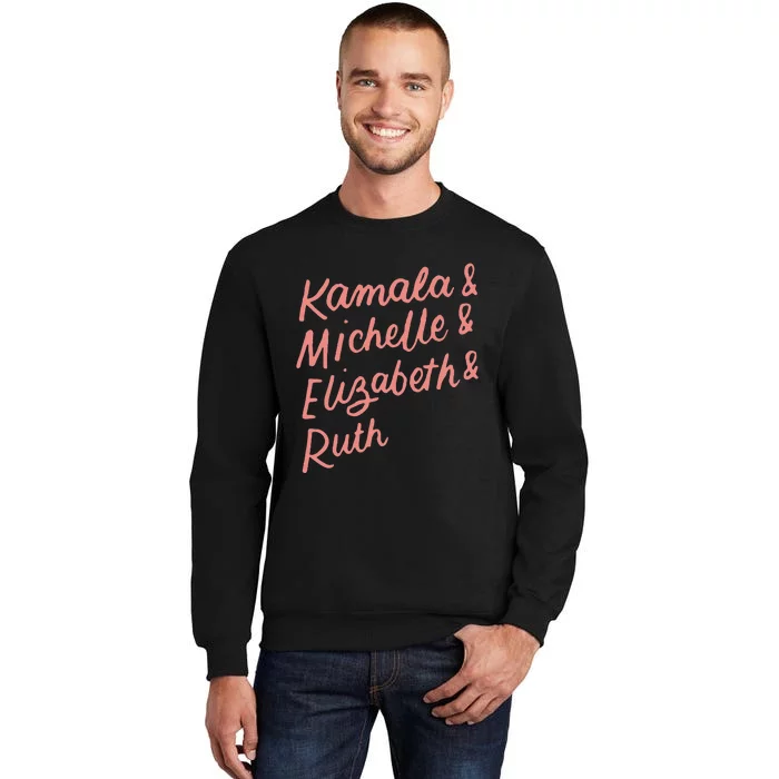 Kamala Michelle Elizabeth & Ruth Feminist Political Icons Tall Sweatshirt