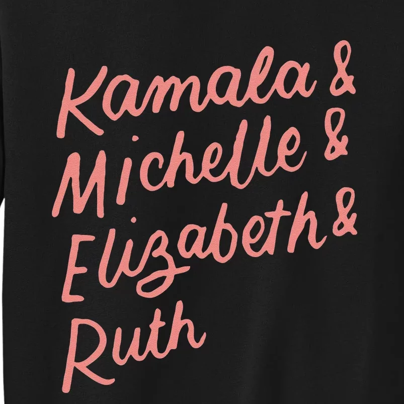 Kamala Michelle Elizabeth & Ruth Feminist Political Icons Tall Sweatshirt