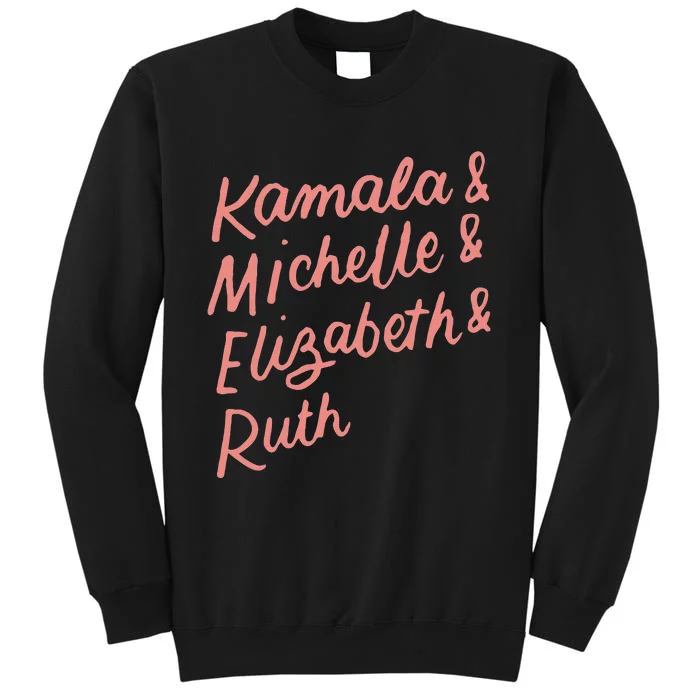 Kamala Michelle Elizabeth & Ruth Feminist Political Icons Tall Sweatshirt