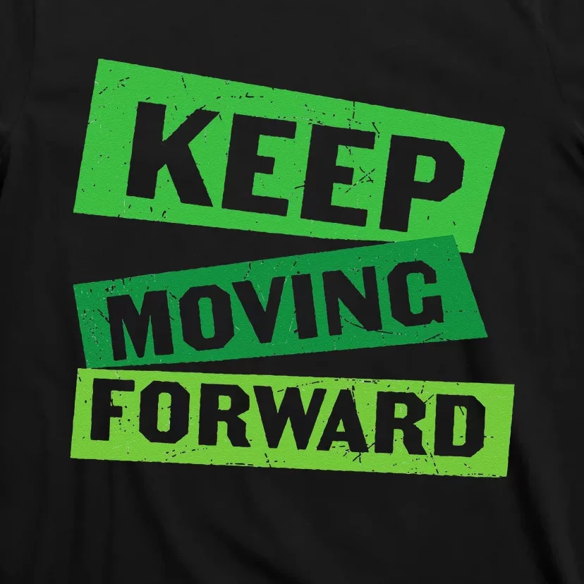 Keep Moving Forward T-Shirt