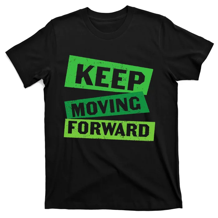 Keep Moving Forward T-Shirt