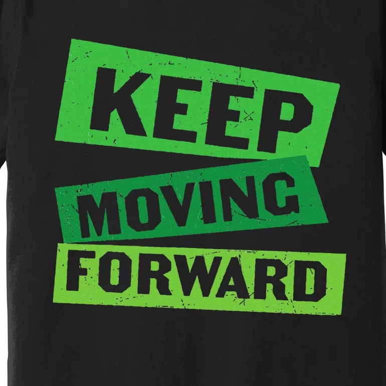 Keep Moving Forward Premium T-Shirt