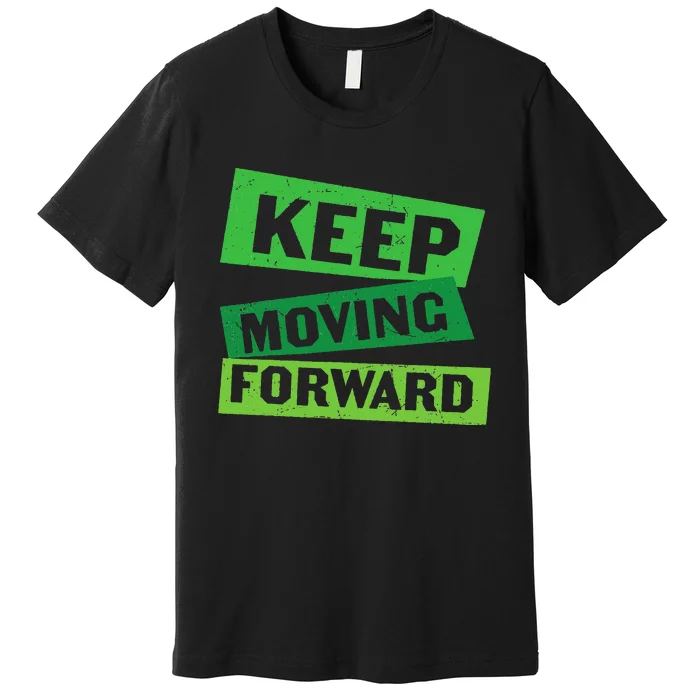 Keep Moving Forward Premium T-Shirt