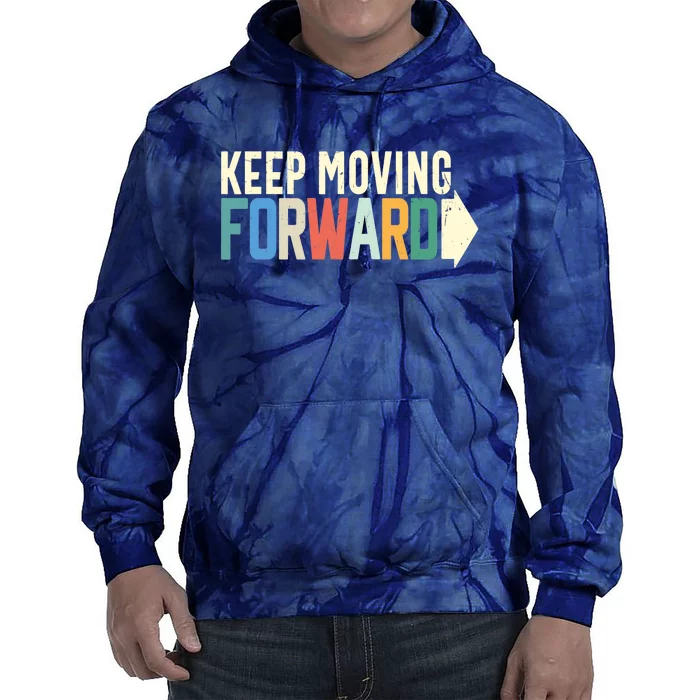 Keep Moving Forward Positive Motivational Inspiring Quote Tie Dye Hoodie