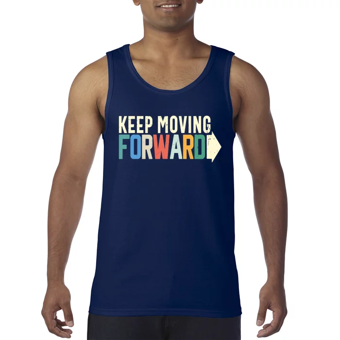 Keep Moving Forward Positive Motivational Inspiring Quote Tank Top