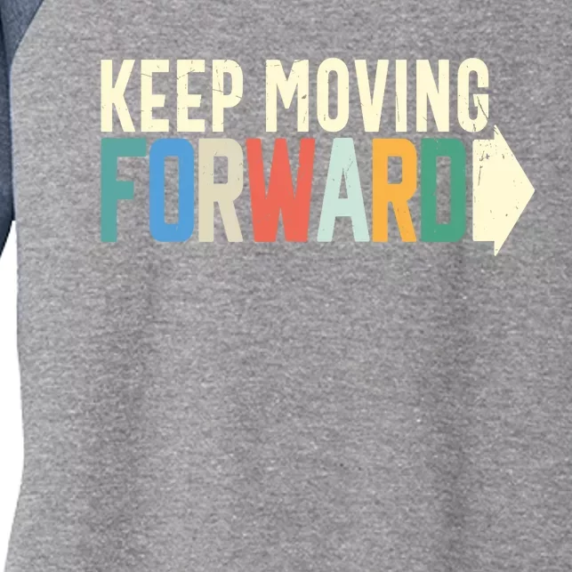 Keep Moving Forward Positive Motivational Inspiring Quote Women's Tri-Blend 3/4-Sleeve Raglan Shirt