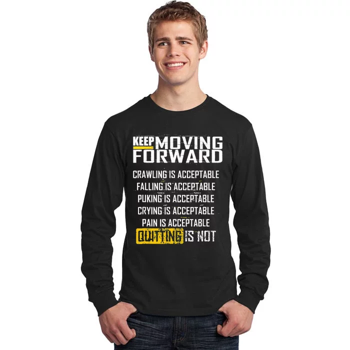 Keep moving forward quitting is not Tall Long Sleeve T-Shirt