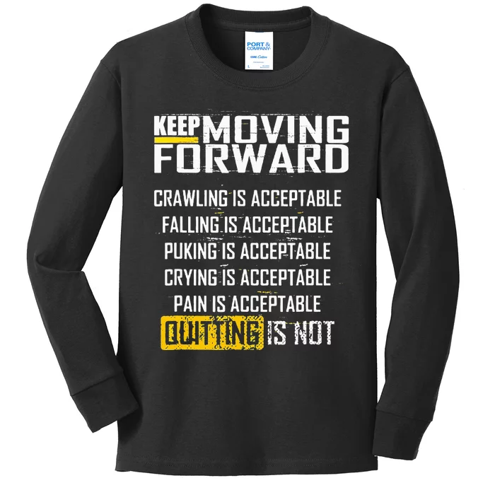 Keep moving forward quitting is not Kids Long Sleeve Shirt