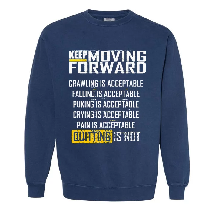 Keep moving forward quitting is not Garment-Dyed Sweatshirt