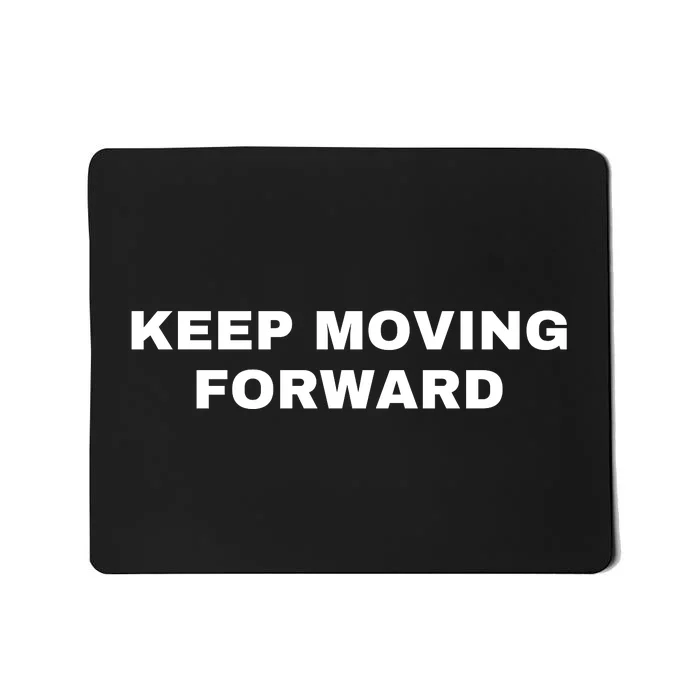 Keep Moving Forward Mousepad