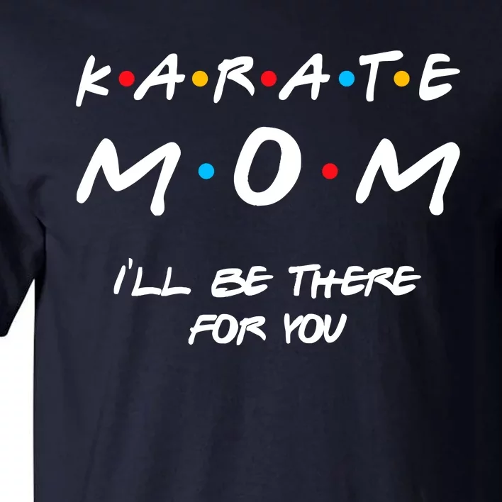 Karate Mom Girl Boy Mom For Wo Mom Life Tall T-Shirt