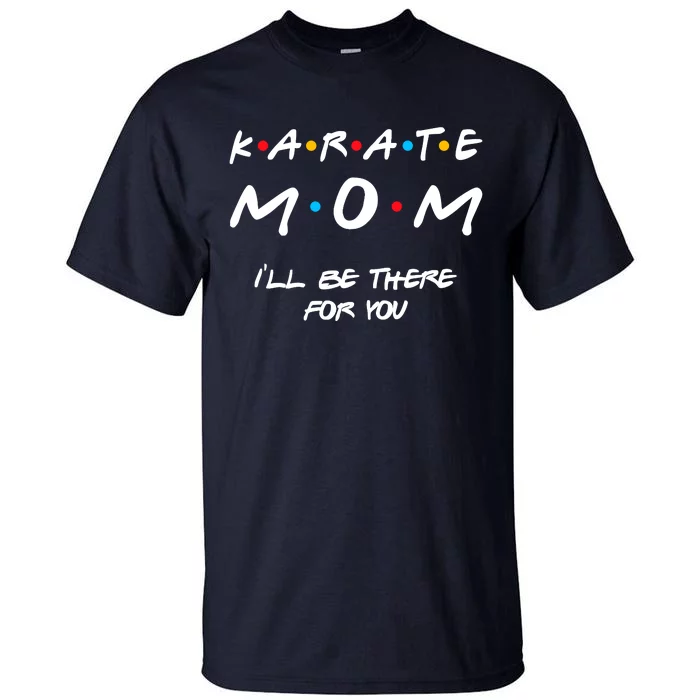 Karate Mom Girl Boy Mom For Wo Mom Life Tall T-Shirt