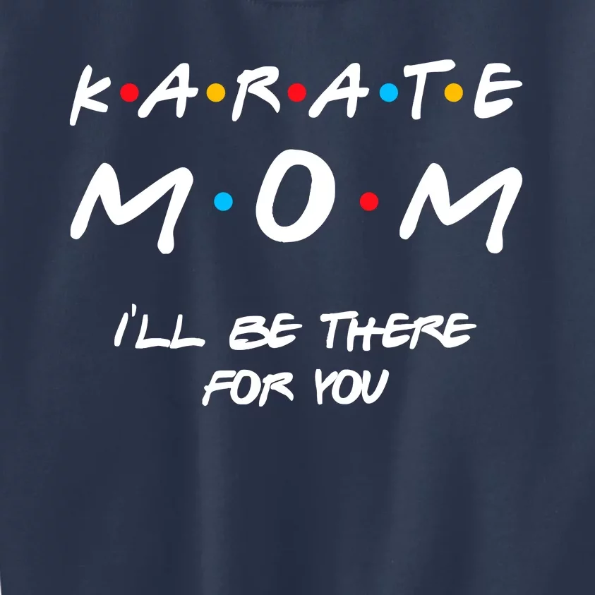 Karate Mom Girl Boy Mom For Wo Mom Life Kids Sweatshirt