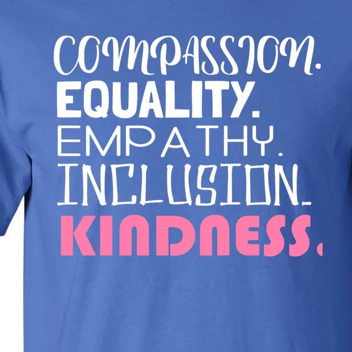 Kindness Matters Hu Equality Inclusion Clothing Cool Gift Tall T-Shirt