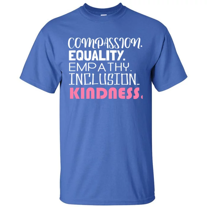 Kindness Matters Hu Equality Inclusion Clothing Cool Gift Tall T-Shirt