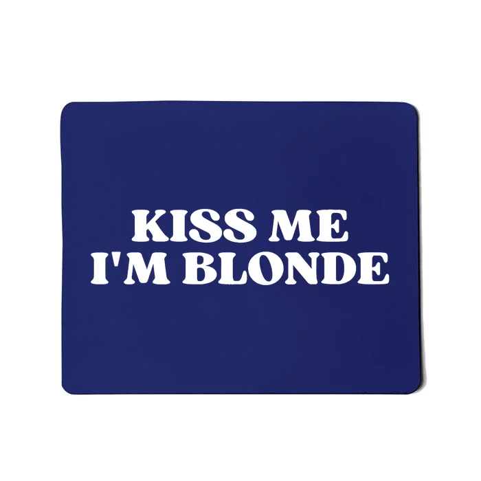 Kiss Me I'm Blonde Funny Quote Aesthetic 2000s Mousepad