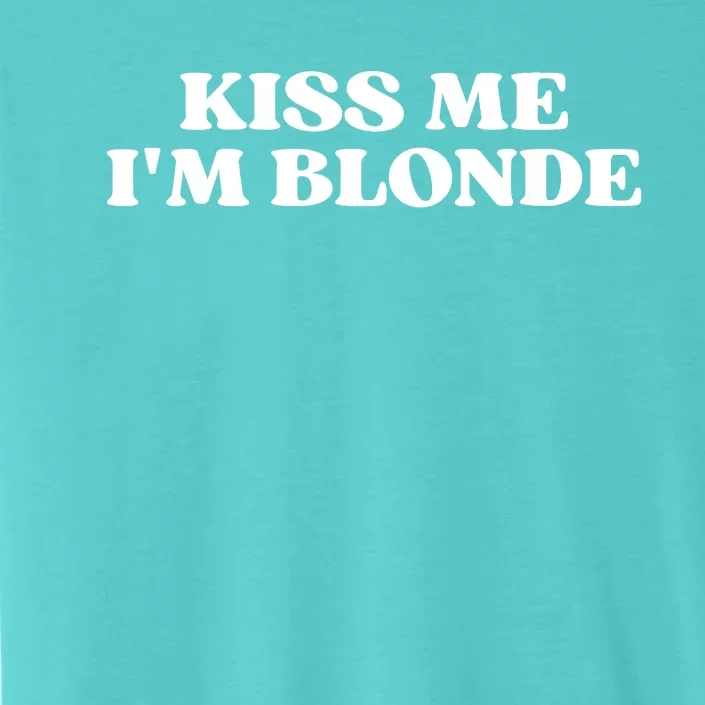 Kiss Me I'm Blonde Funny Quote Aesthetic 2000s ChromaSoft Performance T-Shirt