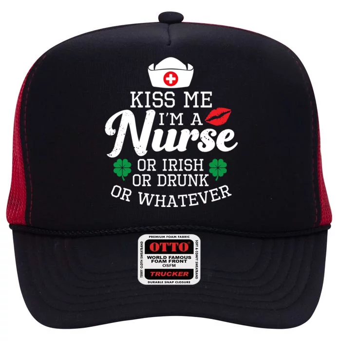 Kiss Me I'm A Nurse Or Irish Nurse Ing Gift High Crown Mesh Trucker Hat