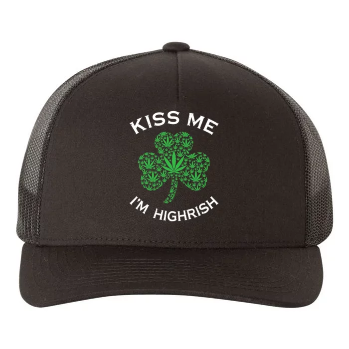 Kiss Me I'm Highrish Clover Marijuana Funny Irish St Patrick Day Yupoong Adult 5-Panel Trucker Hat