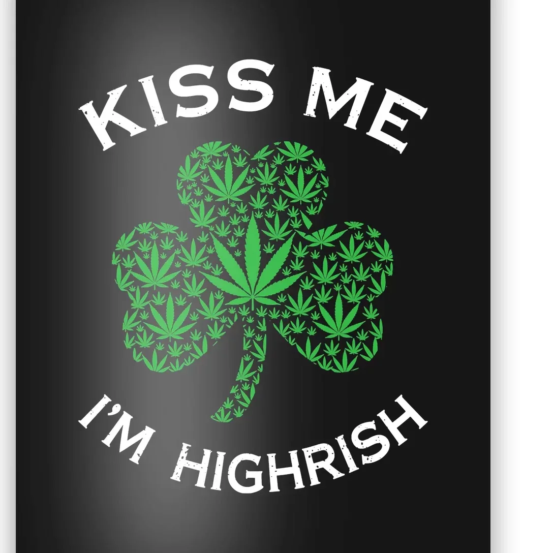 Kiss Me I'm Highrish Clover Marijuana Funny Irish St Patrick Day Poster