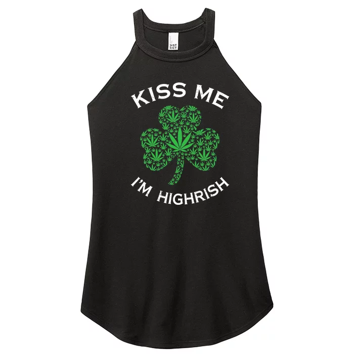 Kiss Me I'm Highrish Clover Marijuana Funny Irish St Patrick Day Women’s Perfect Tri Rocker Tank