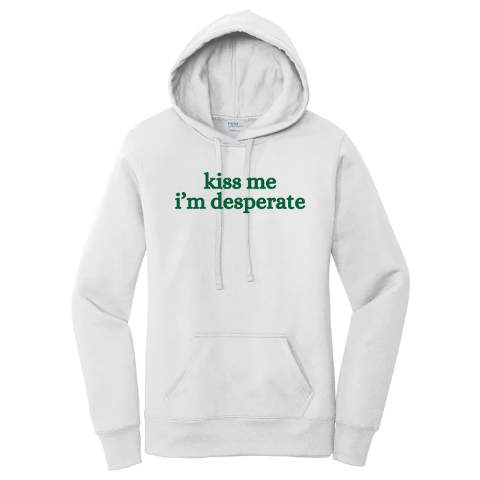 Kiss Me I’M Desperate Women's Pullover Hoodie