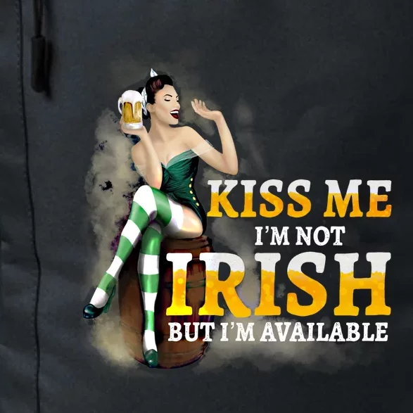 Kiss Me Im Not Irish But Im Available Saint Patricks Gift Daily Commute Backpack