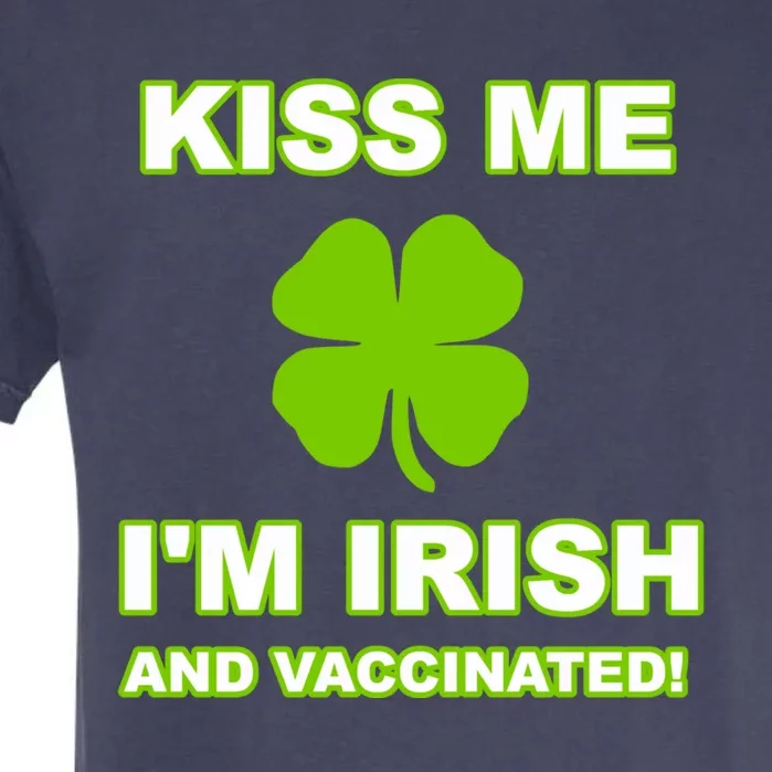 Kiss Me I'm Irish And Vaccinated St Patrick's Day Saint Gift Garment-Dyed Heavyweight T-Shirt