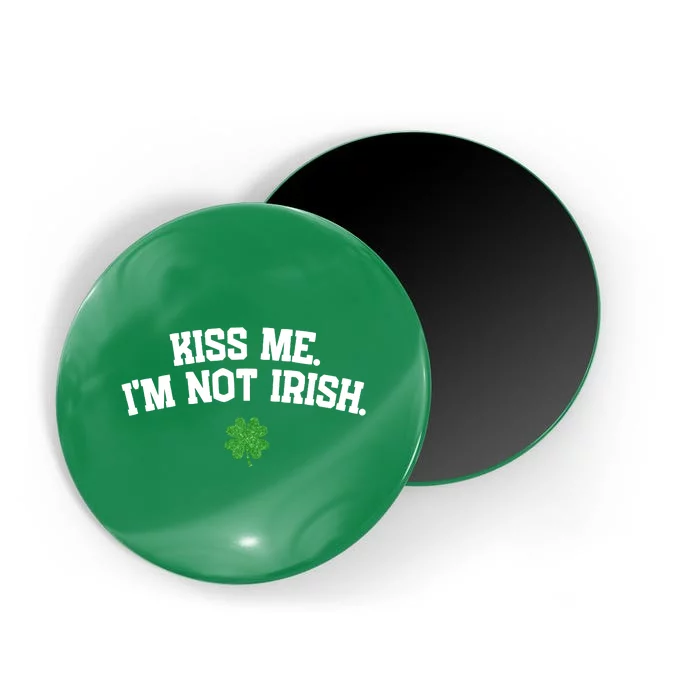 Kiss Me I'm Not Irish St Patricks Day Gifts Shamrock Magnet