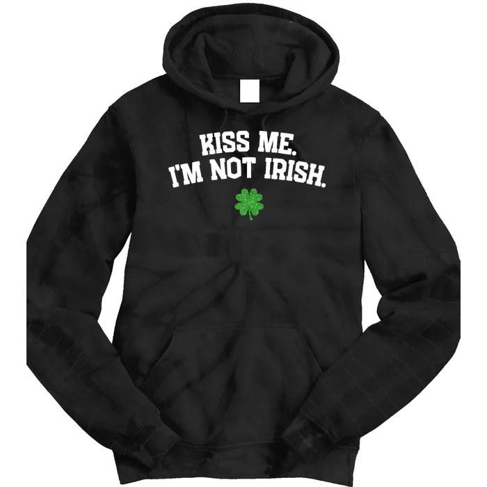 Kiss Me I'm Not Irish St Patricks Day Gifts Shamrock Tie Dye Hoodie