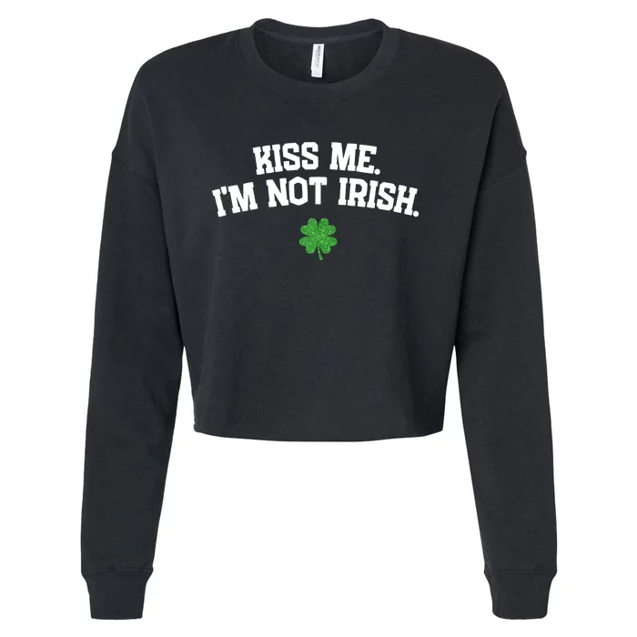 Kiss Me I'm Not Irish St Patricks Day Gifts Shamrock Cropped Pullover Crew