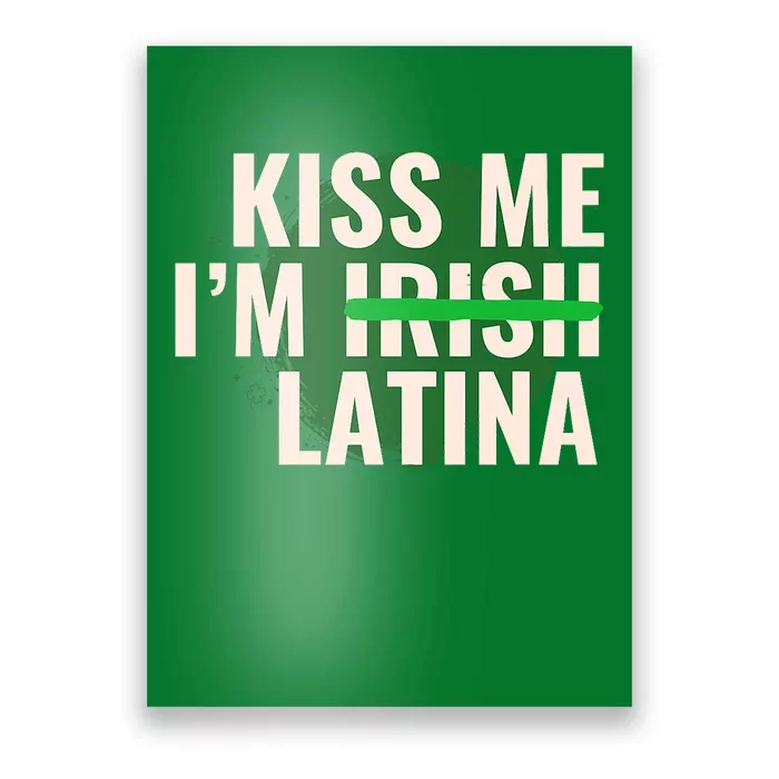 Kiss Me I’M Irish Latina Funny Hispanic St Patricks Day Poster