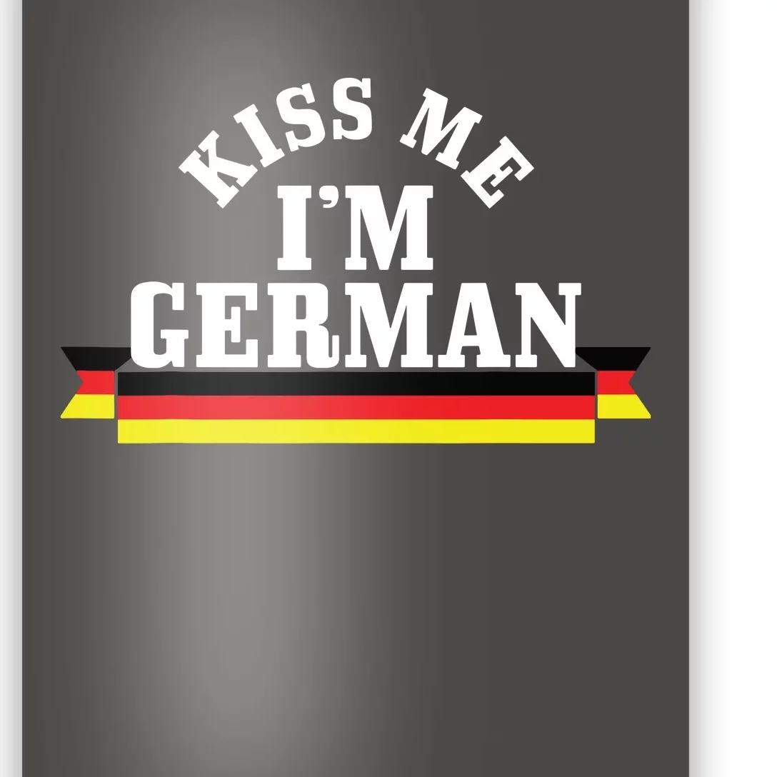 Kiss Me Im German Oktoberfest German Flag Funny Gift Poster