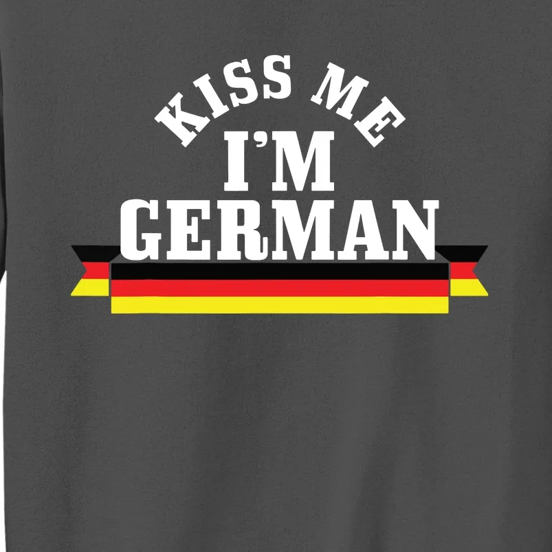 Kiss Me Im German Oktoberfest German Flag Funny Gift Tall Sweatshirt